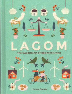 Lagom: The Swedish Art of Balanced Living