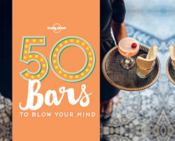 Lonely Planet: 50 Bars to Blow Your Mind