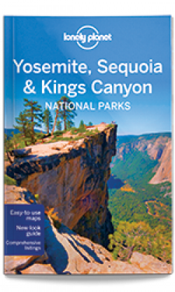 Lonely Planet: Yosemite, Sequoia & Kings Canyon National Parks